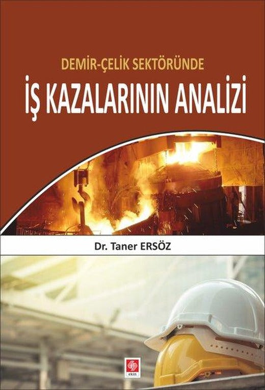 Demir - Çelik Sektöründe İş kazalarının Analizi | Ekin Basım Yayın (İnce Kapak)