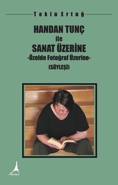 Handan Tunç ile Sanat Üzerine | Alter Yayınları (İnce Kapak) - Resim 1