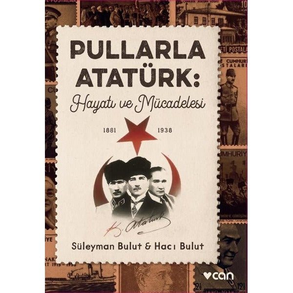 Pullarla Atatürk: Hayatı ve Mücadelesi 1881 - 1938 | Can Yayınları (İnce Kapak)