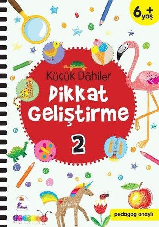 Küçük Dahiler Dikkat Geliştirme 2 - 6+ Yaş | İndigo Çocuk (İnce Kapak)