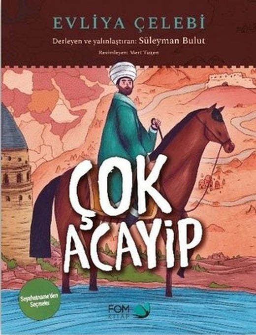 Çok Acayip - Evliya Çelebi Seyahatname'den Seçmeler | Fom Kitap