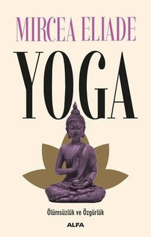 Yoga-Ölümsüzlük Ve Özgürlük | Alfa Yayınları