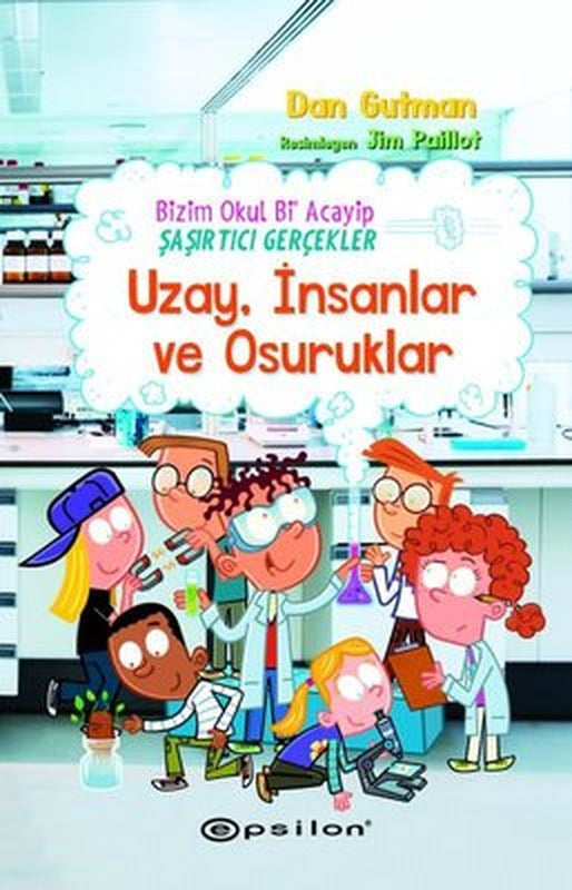 Uzay İnsanlar ve Osuruklar - Bizim Okul Bi Acayip Şaşırtıcı Gerçekler | Epsilon Yayınevi