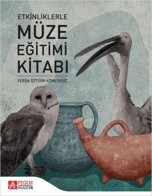 Etkinliklerle Müze Eğitimi Kitabı | Pegem Akademi Yayıncılık (İnce Kapak)