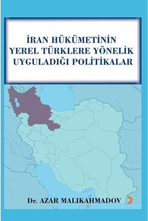 İran Hükümetinin Yerel Türklere Yönelik Uyguladığı Politikalar | Cinius Yayınları (Ciltsiz)