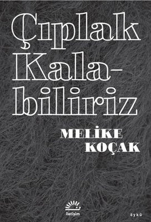 Çıplak Kalabiliriz | İletişim Yayınları (İnce Kapak)