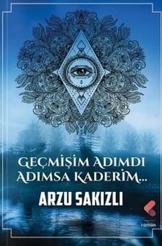 Geçmişim Adımdı Adımsa Kaderim | Klaros Yayınları