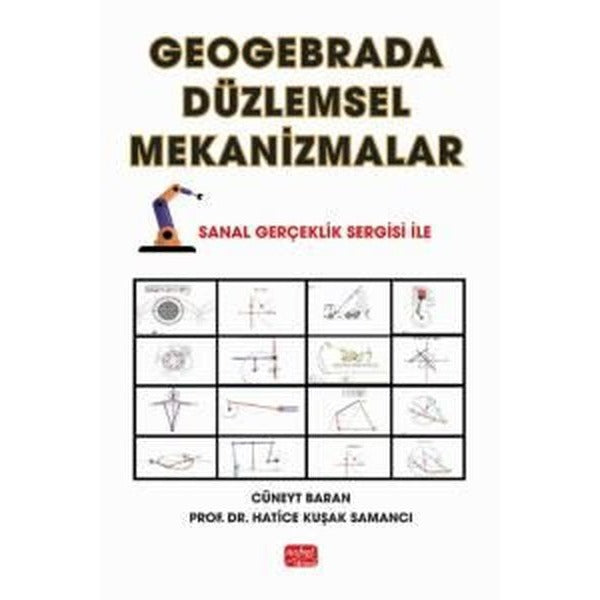 Geogebrada Düzlemsel Mekanizmalar- Sanal Gerçeklik Sergisi İle | Nobel Bilimsel Eserler (İnce Kapak)