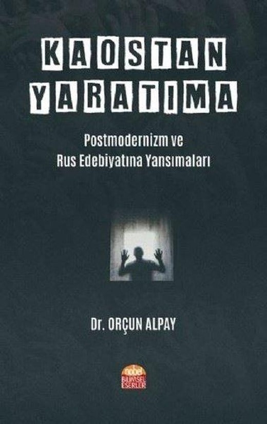 Kaostan Yaratıma: Postmodernizm ve Rus Edebiyatına Yansımaları | Nobel Bilimsel Eserler (İnce Kapak)