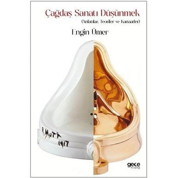 Çağdaş Sanatı Düşünmek - Anlatılar: Teoriler ve Kanaatler | Gece Kitaplığı (İnce Kapak)