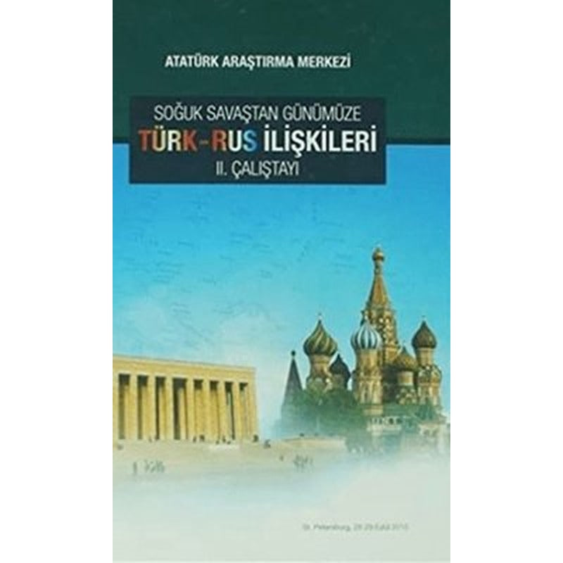 Soğuk Savaştan Günümüze Türk - Rus İlişkileri 2. Çalıştayı | Atatürk Araştırma Merkezi (Ciltli)