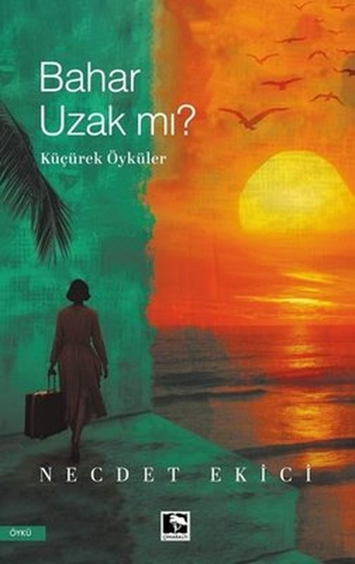 Bahar Uzak mı? Küçürek Öyküler | Çınaraltı Yayınları (İnce Kapak)