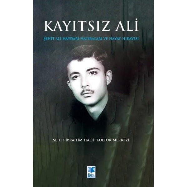 Kayıtsız Ali - Şehit Ali Haydari Hatıraları ve Hayat Hikayesi | Feta Yayıncılık (İnce Kapak)