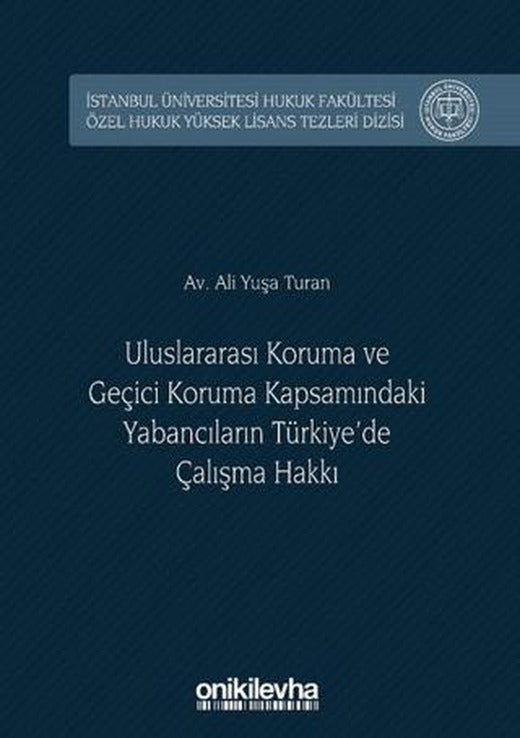 Uluslararası Koruma ve Geçici Koruma Kapsamındaki Yabancıların Türkiye'de Çalışma Hakkı | On İki Levha Yayınları (Ciltli)