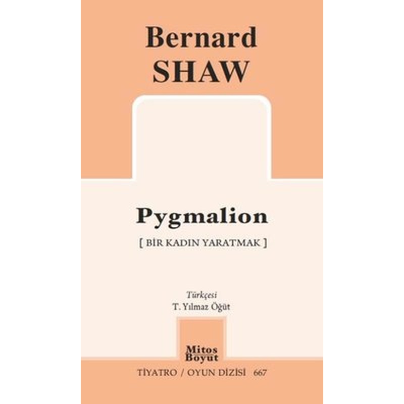 Pygmalion - Bir Kadın Yaratmak - Tiyatro Oyun Dizisi 667 | Mitos Boyut Yayınları