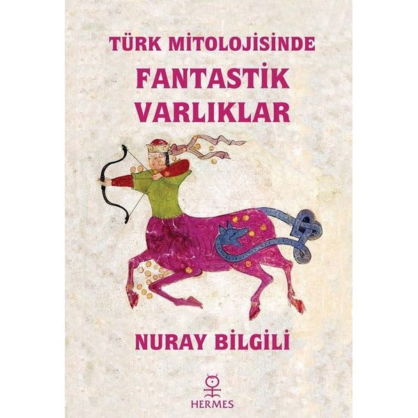 Türk Mitolojisinde Fantastik Varlıklar | Hermes Yayınları (İnce Kapak)