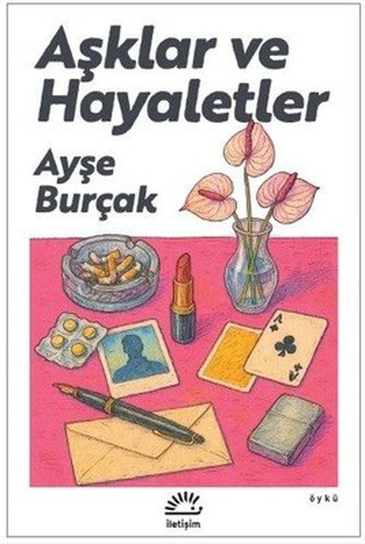 Aşklar ve Hayaletler | Ayşe Burçak (İnce Kapak)