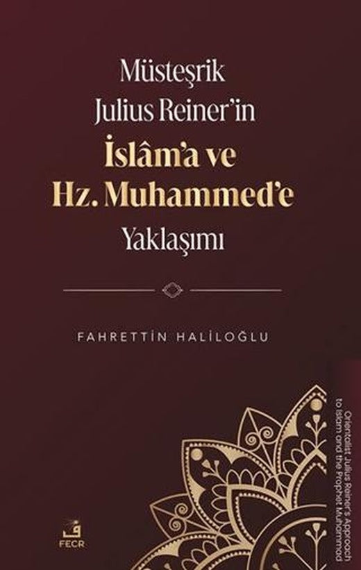 Müsteşrik Julius Reiner’in İslâm’a ve Hz. Muhammed’e Yaklaşımı