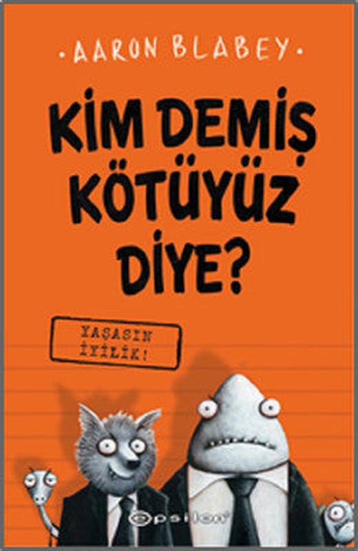 Yaşasın İyilik-Kim Demiş Kötüyüz Diye 1 | Epsilon Yayınevi