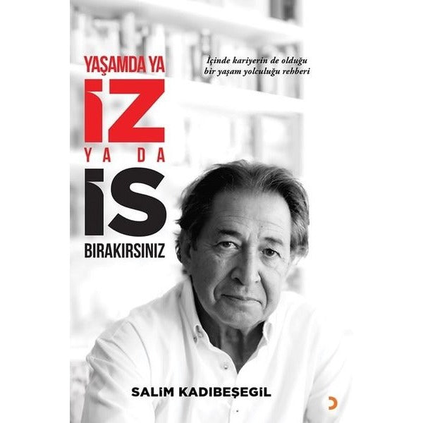 Yaşamda ya İz ya da İs Bırakırsınız | Cinius (İnce Kapak)