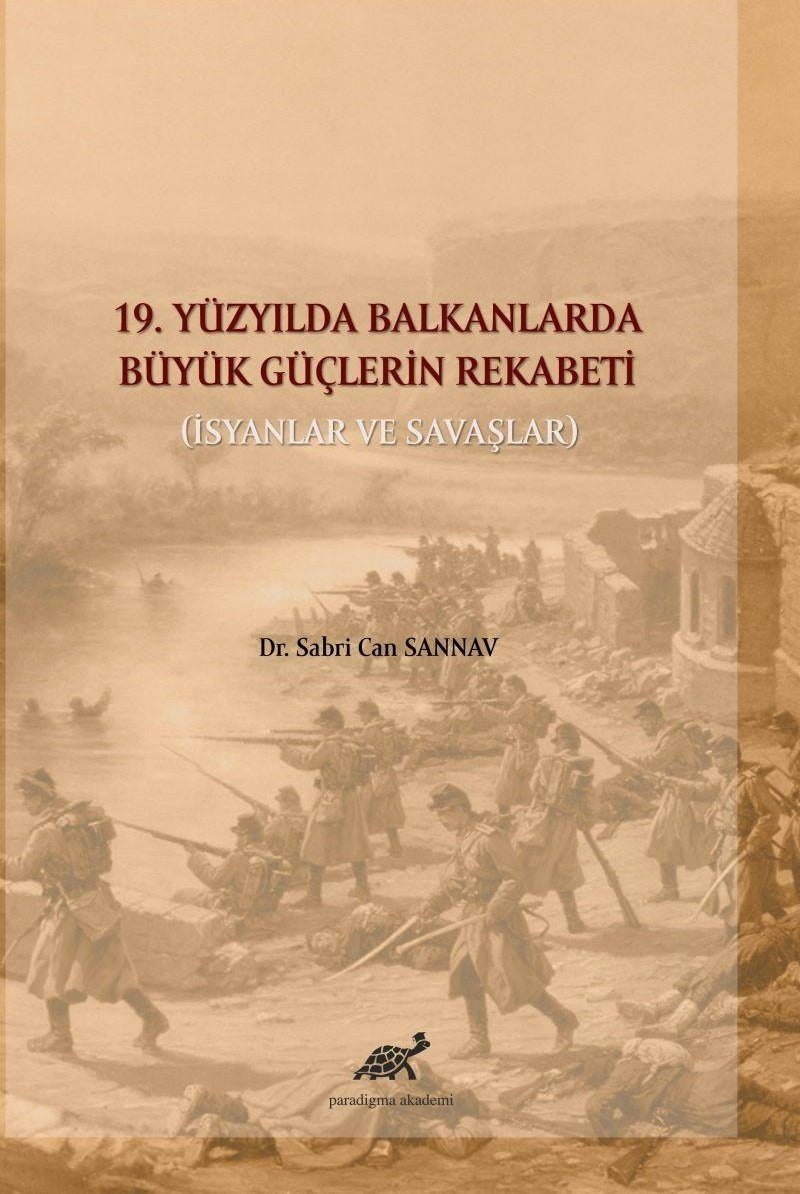 19. Yüzyılda Balkanlarda Büyük Güçlerin Rekabeti | Paradigma Akademi Yayınları (Ciltsiz)