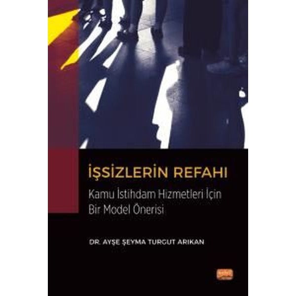 İşsizlerin Refahı Kamu İstihdam Hizmetleri Açısından Bir Model Önerisi | Nobel Bilimsel Eserler (Ciltsiz)