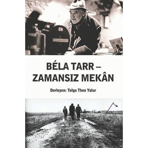 Bela Tarr - Zamansız Mekan | Agora Kitaplığı (İnce Kapak)
