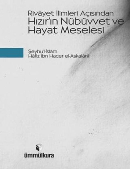 Rivayet İlimleri Açısından Hızır'ın Nübüvvet ve Hayat Meselesi