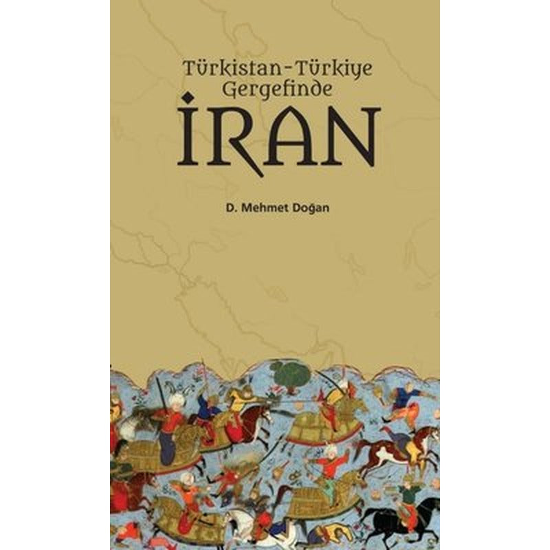 Türkistan Türkiye Gergefinde İran | Yazar Yayınları (İnce Kapak)
