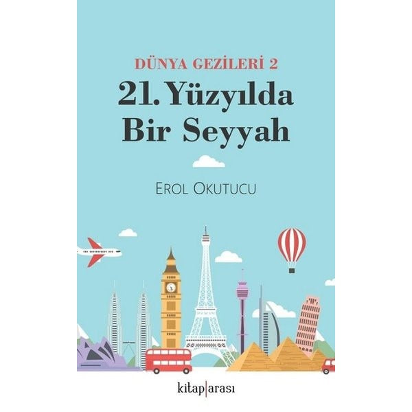 21. Yüzyılda Bir Seyyah - Dünya Gezileri 2 | Kitap Arası (İnce Kapak)