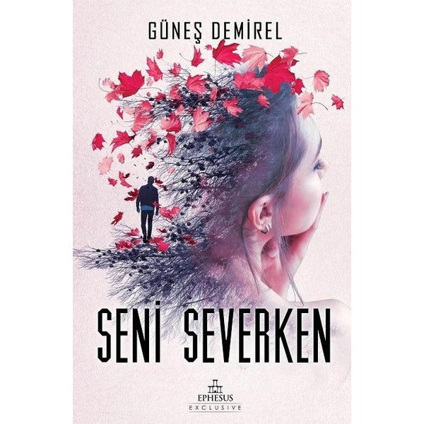 Seni Severken | Ephesus Yayınları