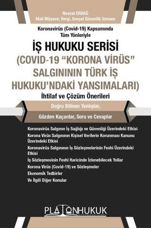 Koronavirüs (Covid -19) Kapsamında Tüm Yönleriyle İş Hukuku Serisi (Covid-19 "Korona Virüs" Salgınının Türk İş Hukuku'naki Yansımaları) İhtilaf ve Çözüm Önerileri