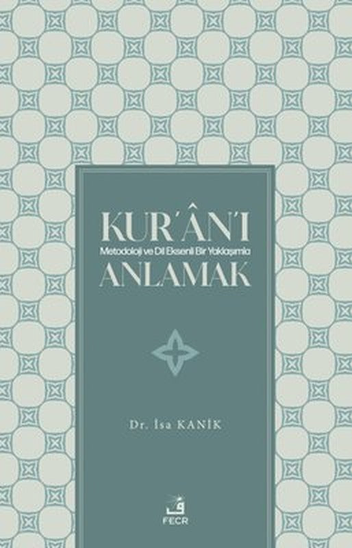 Kur'an'ı Metodoloji ve Dil Eksenli Bir Yaklaşımla Anlamak | Fecr Yayınları