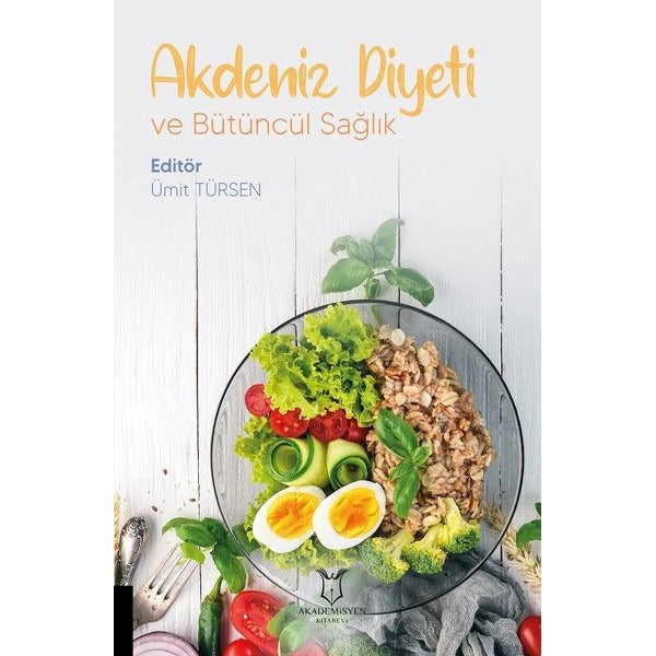 Akdeniz Diyeti ve Bütüncül Sağlık | Akademisyen Kitabevi (Ciltsiz)