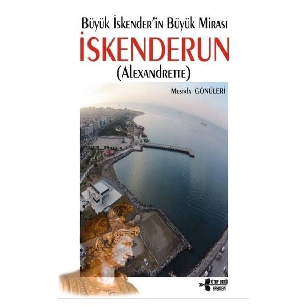 İskenderun - Büyük İskender'in Büyük Mirası