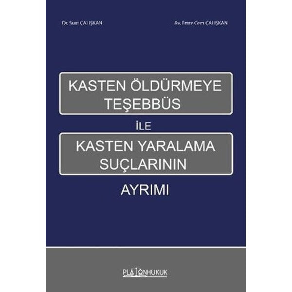 Kasten Öldürmeye Teşebbüs İle Kasten Yaralama Suçlarının Ayrımı | Platon Hukuk Yayınevi (İnce Kapak)