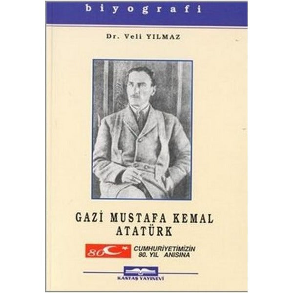 Gazi Mustafa Kemal Atatürk | Kastaş Yayınları