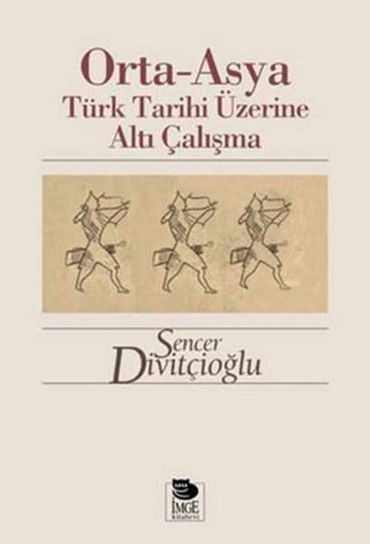 Orta - Asya Türk Tarihi Üzerine Altı Çalışma | İmge Kitabevi (İnce Kapak)