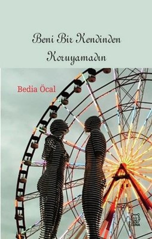 Beni Bir Kendinden Koruyamadın | Luna Yayınları