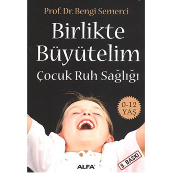 Birlikte Büyütelim - Çocuk Ruh Sağlığı | Alfa Yayınları