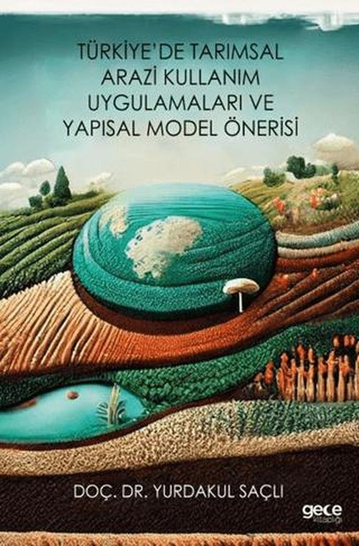 Türkiye’de Tarımsal Arazi Kullanım Uygulamaları ve Yapısal Model Önerisi | Gece Kitaplığı (Ciltsiz)