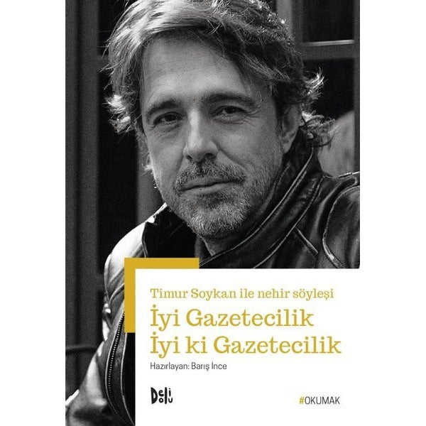İyi Gazetecilik İyi ki Gazetecilik - Timur Soykan ile Nehir Söyleşi | DeliDolu (İnce Kapak)