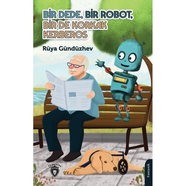 Bir Dede Bir Robot Bir De Korkak Kerberos | Dorlion Yayınevi