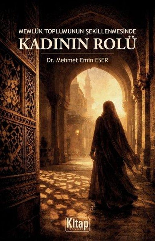 Memlük Toplumunun Şekillenmesinde Kadının Rolü | Kitap Dünyası (İnce Kapak)
