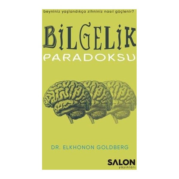 Bilgelik Paradoksu - Beyniniz Yaşlandıkça Zihniniz Nasıl Güçlenir? | Salon Yayınları (İnce Kapak)