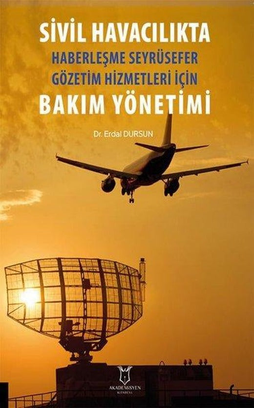 Sivil Havacılıkta Haberleşme Seyrüsefer Gözetim Hizmetleri İçin Bakım Yönetimi | Akademisyen Kitabevi (İnce Kapak)