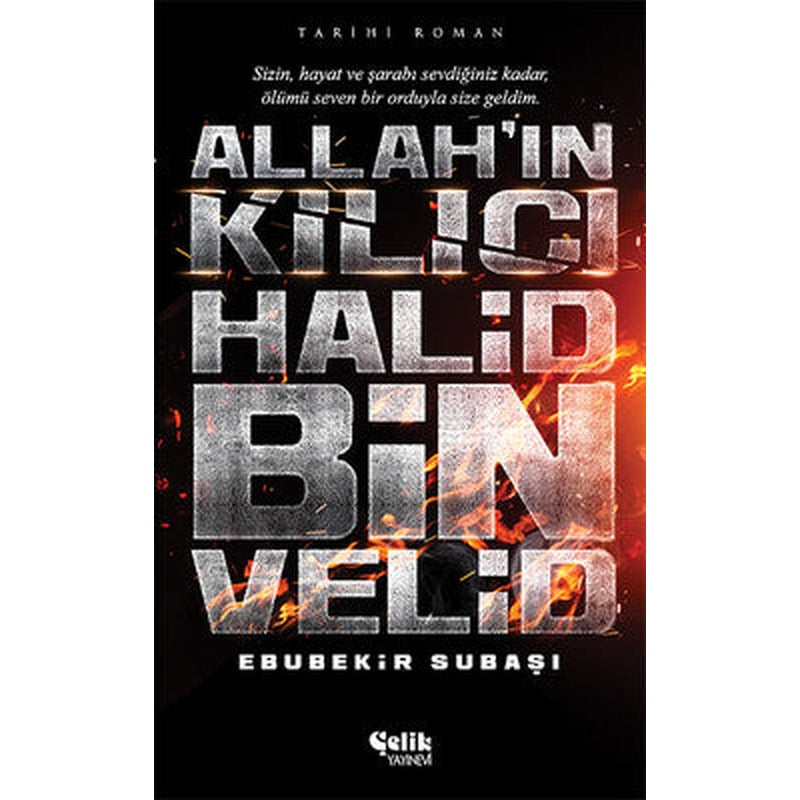 Allah'ın Kılıcı Halid Bin Velid | Çelik Yayınevi