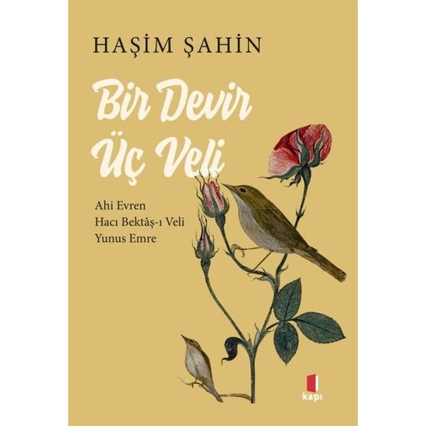 Bir Devir Üç Veli: Ahi Evren - Hacı Bektaş-ı Veli - Yunus Emre | Kapı Yayınları (İnce Kapak)