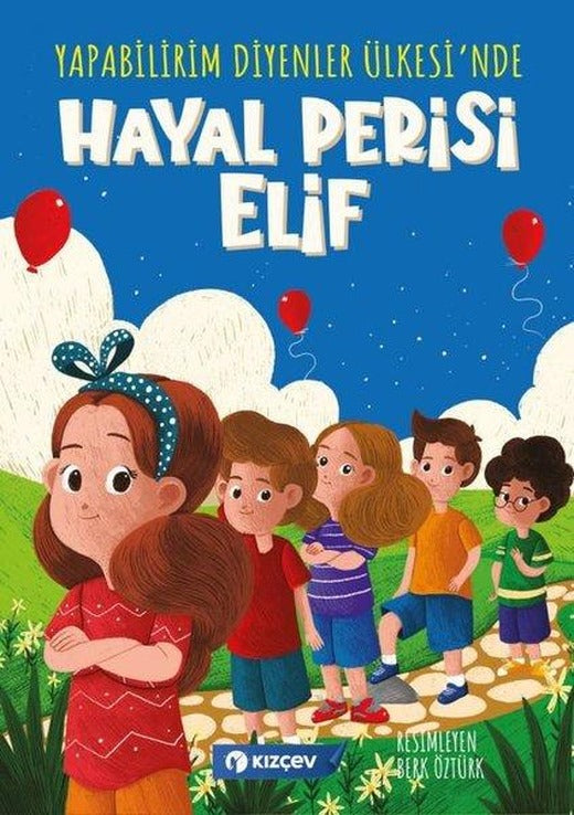 Hayal Perisi Elif - Yapabilirim Diyenler Ülkesi'nde | Kızçev Yayınları (İnce Kapak)