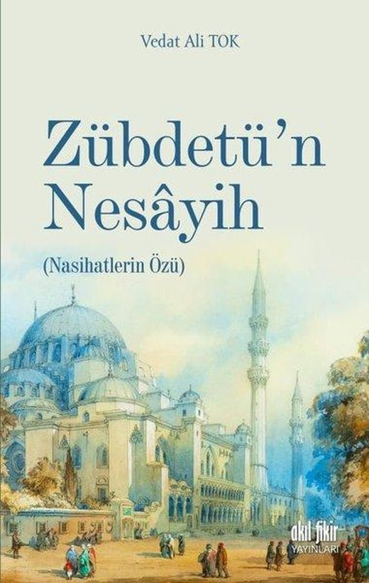 Zübdetü'n Nesayih - Nasihatlerin Özü | Akıl Fikir Yayınları (İnce Kapak)